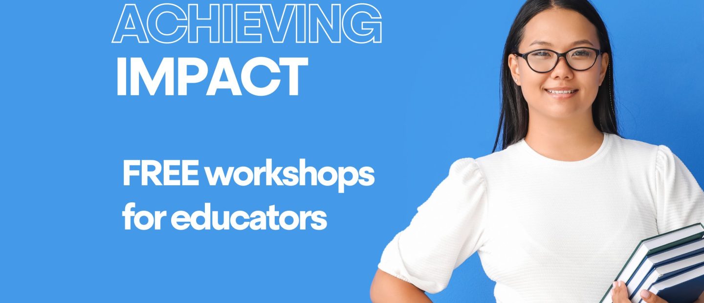 Achieving Impact - our new workshops for educators